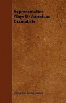 Representative Plays by American Dramatists - Montrose Jonas Moses