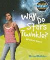 Why Do Stars Twinkle?: All About Space (Solving Science Mysteries) - Michael McMahon