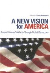 A New Vision for America: Toward Human Solidarity Through Global Democracy - John Richardson, John C. Whitehead