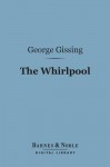 The Whirlpool - George R. Gissing