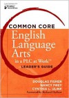 Common Core English Language Arts in a PLC at Work: Leader's Guide - Douglas Fisher