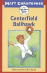 Centerfield Ballhawk - Matt Christopher, Ellen Beier