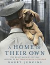 A Home of Their Own: The Heart-Warming 150-Year History of Battersea Dogs & Cats Home - Garry Jenkins