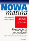 Nowa matura. Przewodnik po epokach od romantyzmu do współczesności - Mariusz Pawłowski, Marta Makowiecka