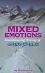 Mixed Emotions, Mountaineering Writings of Greg Child - Greg Child