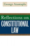 Reflections on Constitutional Law - George Anastaplo