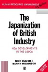 The Japanization of British Industry: New Developments in the 1990s - Nick Oliver