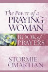 The Power of a Praying Woman Book of Prayers - Stormie Omartian