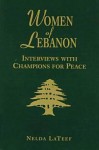 Women of Lebanon: Interviews with Champions for Peace - Nelda LaTeef