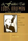 A Fiddler's Tale: How Hollywood and Vivaldi Discovered Me - Louis Kaufman