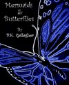 Mermaids and Butterflies - P.K. Gallagher