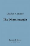 The Dhammapada (Barnes & Noble Digital Library) - Charles Horne