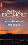 Wem die Macht gegeben ist. - Barbara Bickmore