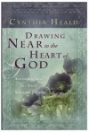 Drawing Near to the Heart of God: Encouragement for Your Lifetime Journey - Cynthia Heald