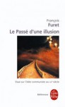 Le Passé d'une illusion - François Furet