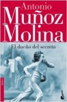 El Dueno Del Secreto (Novelas Ejemplares) (Spanish Edition) - Antonio Muñoz Molina