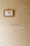 On Purpose: Poems - Nick Laird