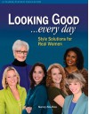 Looking Good . . . Every Day: Style Solutions for Real Women - Nancy Nix-Rice