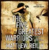 The Five Greatest Warriors - Matthew Reilly