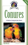 Conures: A Guide to Caring for Your Conure - Nikki Moustaki, Eric Ilasenko