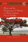 Music and the Performance of Identity on Marie-Galante, French Antilles - Ron Emoff