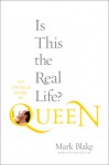 Is This the Real Life?: The Untold Story of Queen - Mark Blake