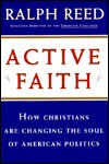 Active Faith: How Christians Are Changing the Face of American Politics - Ralph Reed