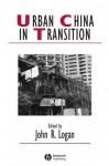 Urban China in Transition (Studies in Urban and Social Change) - John Logan