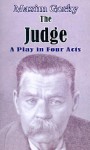 The Judge: A Play in Four Acts - Maxim Gorky