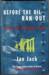 Before the Oil Ran Out - Ian Jack