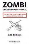 Zombi: guía de supervivencia. Protección completa contra los muertos vivientes - Max Brooks