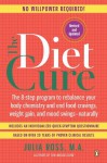 The Diet Cure: The 8-Step Program to Rebalance Your Body Chemistry and EndFood Cravings, Weight Gain, and Mood Swings--Naturally - Julia Ross