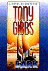 Shot in the Dark: A Novel of Suspense - Tony Gibbs