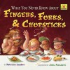 What You Never Knew About Fingers, Forks, & Chopsticks - Patricia Lauber, John Manders