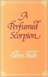 A Perfumed Scorpion - Idries Shah