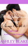 The Billionaire's Desire Bonus Book 4: Always and Forever, Part 2 of 2 - Ashley Blake