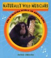 Naturally Wild Musicians: The Wondrous World of Animal Song - Peter Christie