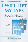 I Will Lift My Eyes: SSA Edition - Mark Hayes