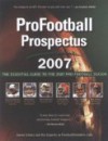 Pro Football Prospectus 2007: The Essential Guide to the 2007 Pro Football Season - Aaron Schatz