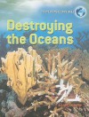 Destroying the Oceans - Sarah Levete