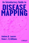 An Introductory Guide to Disease Mapping - Andrew B. Lawson