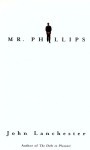 Mr. Phillips - John Lanchester