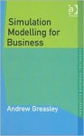 Simulation Modelling for Business (Innovative Business Textbooks) (Innovative Business Textbooks) (Innovative Business Textbooks) - Andrew Greasley