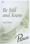 Be Still and Know: SATB Divisi - Victor C. Johnson