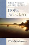 Hope for Today: John's Account of the Life of Jesus - Baker Publishing Group