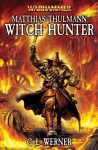 Matthias Thulmann: Witch Hunter - C.L. Werner