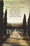 Desiring Italy: Women Writers Celebrate the Passions of a Country and Culture - Susan Cahill