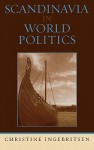 Scandinavia in World Politics - Christine Ingebritsen