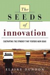 The Seeds of Innovation: Cultivating the Synergy That Fosters New Ideas - Elaine Dundon