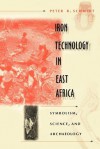 Iron Technology in East Africa: Symbolism, Science, and Archaeology - Peter R. Schmidt